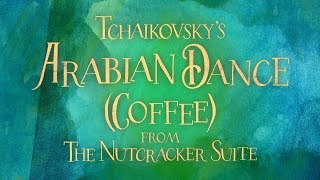 Tchaikovsky Arabian Dance Coffee  from The Nutcracker Suite Visualization [upl. by Idissak]