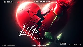 Let Go Official Video   SukhrajDhaliwal ​⁠ Armid  Luvjot Cheema  New Punjabi Songs 2024 [upl. by Flemings371]