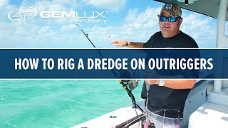 How To Rig A Dredge On Gemlux Outriggers [upl. by Fine]