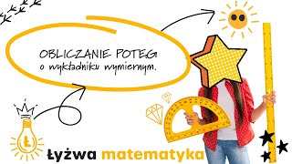 OBLICZANIE POTĘG O WYKŁADNIKU WYMIERNYM [upl. by Lynett89]