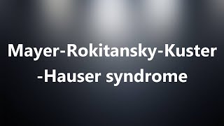 MayerRokitanskyKusterHauser syndrome  Medical Definition and Pronunciation [upl. by Adaurd]