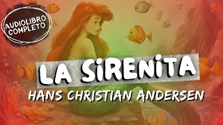 quotLA SIRENITAquot  Hans Christian Andersen  Audiolibro Completo [upl. by Nryhtak]