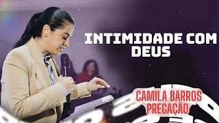 Camila Barros Pregação INTIMIDADE COM DEUS [upl. by Iroj49]