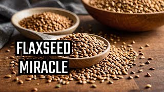 The Miracle of Flaxseed Health Benefits Unveiled [upl. by Aime]