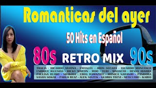 Románticas Pop En Español 80s y 90s  Éxitos Románticos del Ayer RETROMIX 80S Y 90S [upl. by Covell605]