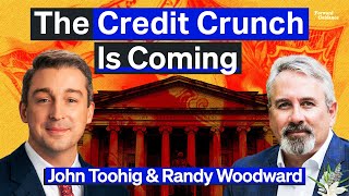 Coming Credit Crunch Will Depress Bank Credit Say Veteran Bankers  John Toohig amp Randy Woodward [upl. by Claudia]