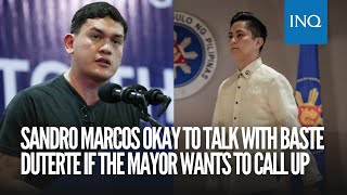 Sandro Marcos okay to talk with Baste Duterte if the mayor wants to call up [upl. by Annissa126]