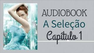 Audio Livro  A Seleção Kiera Cass CAPÍTULO 1 [upl. by Alburg163]