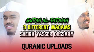 Surah AlFatihah in 9 Different Maqams  Sheikh Yasser Dossary  10000 Subscribers Special [upl. by Ijok]