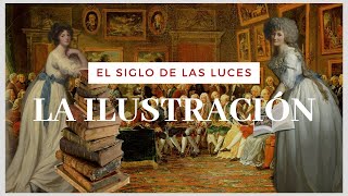 EL SIGLO DE LAS LUCES ¿Qué fue La Ilustración [upl. by Ahsikcin317]