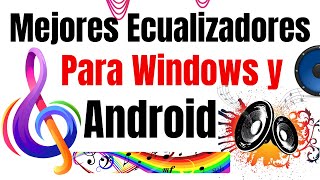 Los Mejores Ecualizadores de Sonido para Windows y Android con Efectos Especiales [upl. by Aylat]