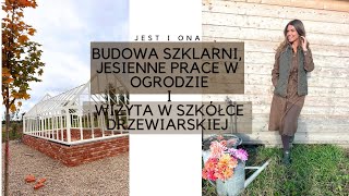 BUDOWA SZKLARNI  JESIENNE PRACE W OGRODZIE I WIZYTA W SZKÓŁCE DRZEWIARSKIEJ  VLOG  BEATA M [upl. by Elagibba]