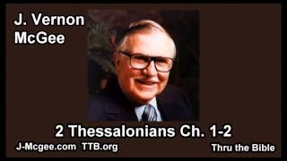 53 2 Thessalonians 01 02  J Vernon Mcgee  Thru the Bible [upl. by Lobell295]