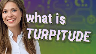 Turpitude  meaning of Turpitude [upl. by Nylatsirhc]