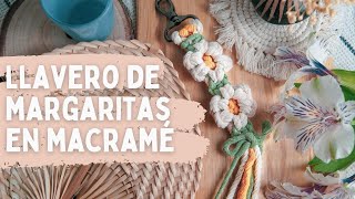 LLAVERO DE FLORES EN MACRAMÉ  PATRÓN DE MARGARITAS PASO A PASO en SENCILLOS PASOS [upl. by Lebasiairam409]