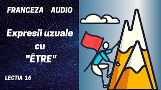 Franceza AUDIO 16  Expresii uzuale cu quotÊTREquot [upl. by Aila]