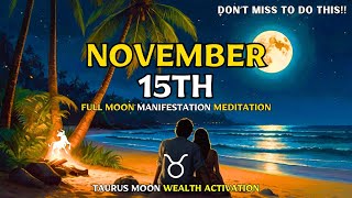 ✅November 15th Full Moon Manifestation Meditation  This Will Bring Miracles In A Week [upl. by Gati]