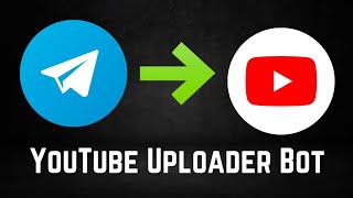 Telegram to YouTube Uploader Bot [upl. by Yttiy]