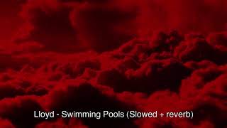 Lloyd  Swimming Pools slowed  reverb [upl. by Anada255]