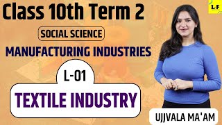 CBSE Class 10  Manufacturing Industries  L1  Textile Industries  Social Science Learn and Fun [upl. by Eldwun347]