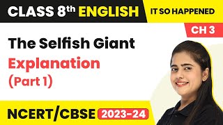 Class 8 English Chapter 3  The Selfish Giant Explanation Part 1  Class 8 English [upl. by Assiralk]