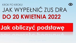 Jak wypełnić deklarację zus DRA w kwietniu 2022  jak obliczyć podstawę składki Przykład instrukcja [upl. by Allak]