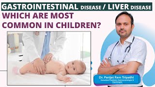 Common Gastrointestinal Diseases in Children  Dr Parijat Ram Tripathi  Ankura Hospitals [upl. by Gaither]