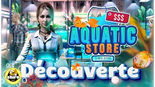 AQUATIC STORE SIMULATOR  Découvrez Notre Nouveau Magasin dAquarium [upl. by Nyrehtak78]