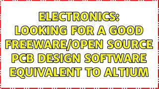 Electronics Looking for a good freewareopen source PCB design software equivalent to Altium [upl. by Ellened607]