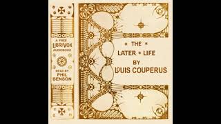 The Later Life by Louis Couperus read by Phil Benson Part 12  Full Audio Book [upl. by Yelahc]