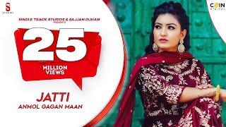 JATTI Official Video Anmolgagan Maan  Latest Punjabi Song 2024 [upl. by Thaddeus]