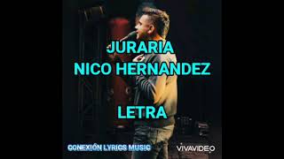 juraría  Nico Hernández Letra [upl. by Latvina899]