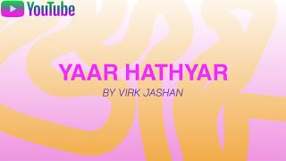 YAAR HATHYAR  BY VIRK  new song 2024 [upl. by Dloraj265]