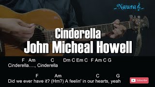 John Micheal Howell  Cinderella Guitar Chords Lyrics [upl. by Nosecyrb]