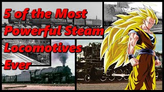 The 5 Most Powerful Steam Locomotives Ever  History in the Dark [upl. by Catie]