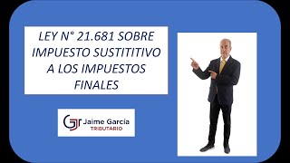 Ley 21681 Impuesto sustitutivo a los impuestos finales [upl. by Noelc]