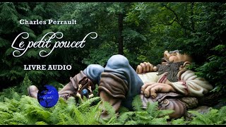 LE PETIT POUCET  Les contes de Charles Perrault Livre Audio [upl. by Valeta]