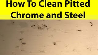 How To Clean And Restore Pitted Chrome and Stainless Steel [upl. by Aneleve]