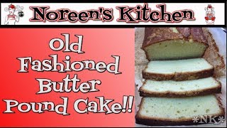 Old Fashioned Butter Pound Cake Recipe  Noreens Kitchen [upl. by Heywood199]