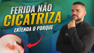 PORQUE A FERIDA NÃO CICATRIZA MAIS Entenda esses pontos [upl. by Ahsitak]