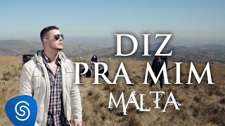 Malta  Diz pra mim Clipe Oficial [upl. by Remlap]