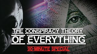 The Conspiracy Theory of Everything  90Minute Special [upl. by Oz]