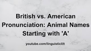 Animal Names Starting with A British vs American Pronunciation Guide Part 2 [upl. by Ashton]