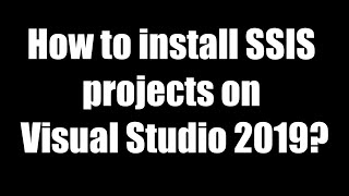 How to install SSIS in Visual Studio 2019 [upl. by Anirb]