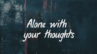 Alone with Your Thoughts [upl. by Aurthur400]