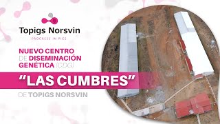 Nuevo Centro de Diseminación Genética CDG “Las Cumbres” de Topigs Norsvin [upl. by Laikeze50]