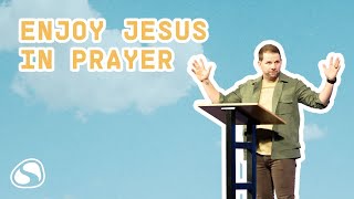 Enjoy Jesus in Prayer  ENJOY  Rodney Hobbs [upl. by Nauqel]