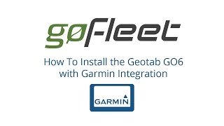 GoFleet Tutorial How To Install the Geotab GO6 with Garmin Integration [upl. by Notsud]