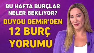 DUYGU DEMiRDEN TÜM BURÇ YORUMLARI BU HAFTA BURÇLARI NELER BEKLİYOR [upl. by Aisats763]