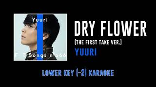 Dry Flower ドライフラワー Key 2  Yuuri The First Take ver  カラオケ  Karaoke Instrumental w Lyrics [upl. by Ruff]